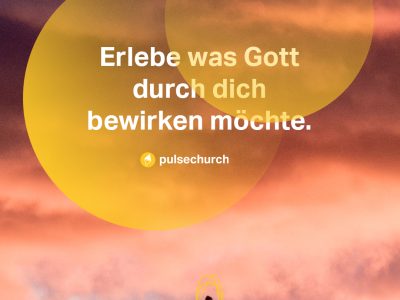 ERLEBE+WAS+GOTT+DURCH+DICH+BEWIRKEN+MÖCHTE.jpg